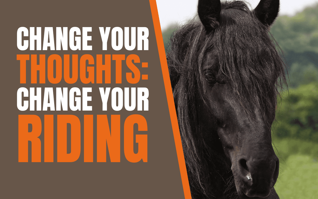 Change Your Thoughts, Change Your Riding: A Mindset Shift