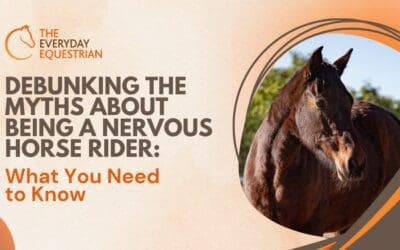 Debunking the Myths About Being a Nervous Horse Rider: What You Need to Know