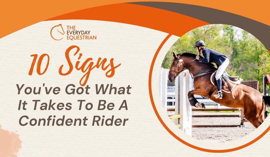 10 Signs You’ve Got What It Takes to Be a Confident Rider