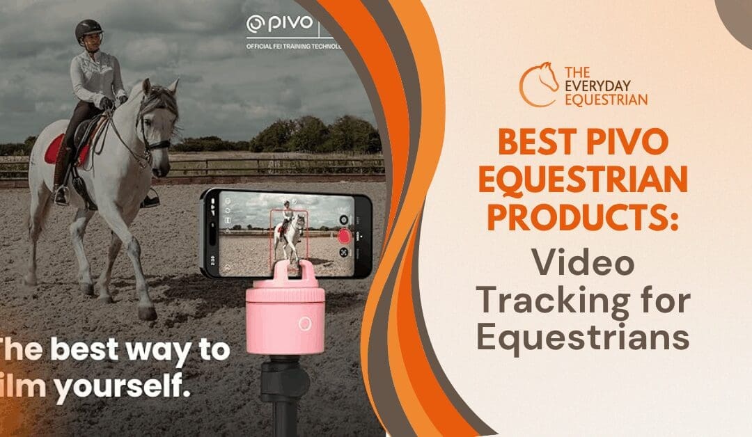 Best Pivo Equestrian Products: Video Tracking for Equestrians
